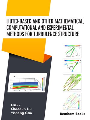 cover image of Liutex-based and Other Mathematical, Computational and Experimental Methods for Turbulence Structure